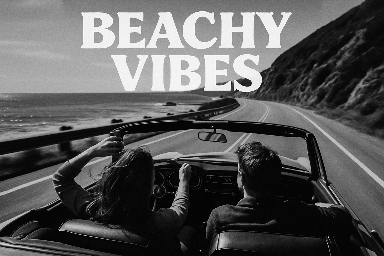 Beachy Vibes playlist cover black and white background with a couple driving on PCH taking it in 